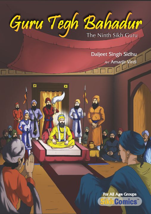 Cover of the graphic novel 'Guru Tegh Bahadur - The Ninth Sikh Guru' featuring illustrated scenes from the life of Guru Tegh Bahadur with Guru in a central role, surrounded by followers and Kashmiri Pandits and in a setting that appears to be a historical depiction of a Sikh guru's assembly.